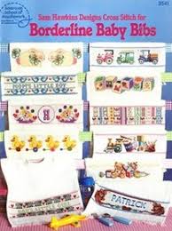 5 out of 5 stars (83) 83 reviews $ 4.00. Sam Hawkins Designs Cross Stitch For Borderline Baby Bibs Sam Hawkins Paperback 0881952400