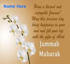 May allah bless you all with his blessings ameen. Jumma Mubarak Wishes Juma Mubarak Images With Name