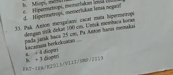 Miopi dikoreksi menggunakan lensa negatif jarak fokus lensa dan kuat lensa yang digunakan untuk memperbaiki mata yang mengalami rabun jauh dapat ditentukan berdasarkan persamaan lensa tipis dan rumus kuat lensa. Tolong Dijawab Ya Pake Rumus Ipa Bener Bener Ada Dik Dit Penyelesaian Brainly Co Id