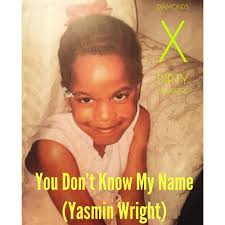 Stream You Don't Know My Name (Yasmin Wright) by Yasmin Wright