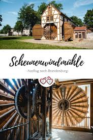 Neu Im Kuriositatenkabinett Ausflug Zur Scheunenwindmuhle In Saalow In 2020 Ausflug Urlaub Planen Reisen
