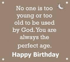 Well, you are another year older and you haven't changed a bit. Religious Spiritual Happy Birthday Wishes Greetings Holidappy Celebrations