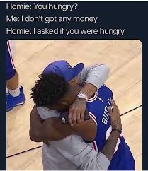 We did not find results for: Dopl3r Com Memes Homie You Hungry Me I Dont Got Any Money Homie L Asked If You Were Hungry