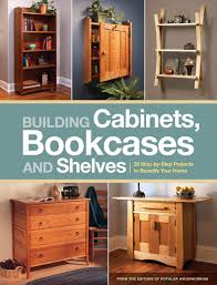 Check spelling or type a new query. Building Cabinets Bookcases Shelves 29 Step By Step Projects To Beautify Your Home Popular Woodworking 8601400964057 Amazon Com Books