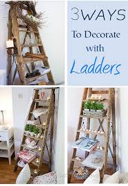 How To Decorate With Ladders 3 Styles Ladder Decor Decor Shabby Chic Table Settings