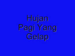 Also, share with your friends! Hujan Pagi Yang Gelap Chords Chordify