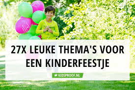27 Thema S Voor N Coronaproof Kinderfeestje Thuis Kidsproof Rotterdam