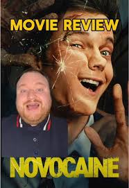 MOVIE REVIEW: Novocaine (dirs. Dan Berk and Robert Olsen)