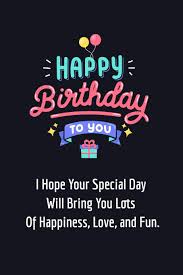 Looking for that perfect birthday gift? Amazon Com Special Day Of Happiness Love Fun Birthday Journal Perfect Journal Birthday Present For Celebrating Your Loved Ones Friends Employees Boss Pages Blank Lined Birthday Journal Notebook 9781677242788 Journals Birthday