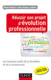 Le conseil en évolution professionnelle peut être sollicité à la seule demande de l'agent. Reussir Son Projet D Evolution Professionnelle Les Nouveaux Outils De La Formation Et De La Reconversion Livre Et Ebook Management Leadership De Daniel Geraud Dunod