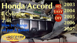 Honda Accord 2003 2007 How To Replace Oil Pan Gasket On 2 4l Youtube