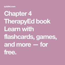 Chapter 4 Therapyed Book Learn With Flashcards Games And More For Free Flashcards Occupational Therapy Therapy