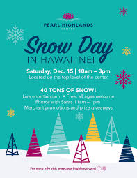 13th Annual Snow Days In Hawai I Nei Dec 15 2018 Pearl Highlands Center Search wallpapers snow 238 images. 13th annual snow days in hawai i nei
