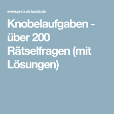 In dieser vielfältigen rätselsammlung für erwachsene verbirgt sich so manche harte ratenuss! Knobelaufgaben Uber 200 Ratselfragen Mit Losungen Knobelaufgaben Ratselfragen Ratsel Selber Machen