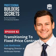 82. Transitioning To Fixed Price Contracts With Lee Ambrose by Professional  Builders Secrets