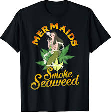 Amazon.com: Funny Marijuana Cannabis Mermaids Smoke Seaweed T-Shirt :  Clothing, Shoes & Jewelry