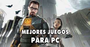 Los 100 Mejores Juegos Para Pc Clasicos Imprescindibles Y Juegos Actuales Liga De Gamers