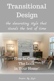 Transitional Design The Decorating Style That Stands The Test Of Time Inspire My Styl In 2020 Transitional Design Transitional Style Decor Transitional Design Style