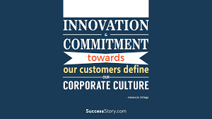 Innovation And Commitment Towards Our Customers Define Our Corporate Culture Business Quotes Entrepreneur Quotes Inspirational Quotes