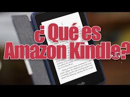 Que Es Amazon Kindle Que Es Y Para Que Sirve Kindle Youtube