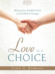 There were so many wonderful and amazing talks on love, and so many things i can do to improve. Love Is A Choice Making Your Marriage And Family Stronger Deseret Book Deseret Book