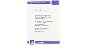 3 february 2018 texas tech open lubbock, united states 20.08 divine oduduru: Amazon Com Contextual Application Of Christian Social Teaching On Political Ethics In The Light Of The Pronouncements Of The Bishops Of Africa And Madagascar In University Studies Series 23 Theology 9780820487335 Obikwelu
