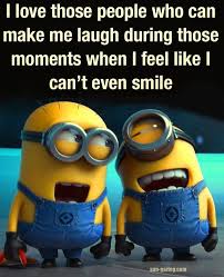 We compiled the best new minion quotes about friendship, love, life, and facebook. I Love Those People Who Can Make Me Laugh During Moments I Feel Like I Can T Even Smile Quotes Quote Friends Best Funny Minion Pictures Minions Minion Pictures
