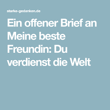 Ein Offener Brief An Meine Beste Freundin Du Verdienst Die Welt Beste Freundin Brief An Beste Freundin Offener Brief