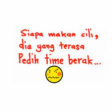 There's a saying in malay.siapa makan cili, dia rasa pedas it goes along the lines of whoever bites into the chilly. Kata Kata Pedas Harian Photos Facebook