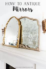 I am searching how to paint on mirror. The Ultimate Guide On Diy Antique Mirrors Video So Much Better With Age