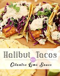 Does halibut work in fish tacos. Alaska Home Pack Halibut Tacos With Cilantro Lime Sauce Halibut Recipes Fish Recipes Halibut Tacos