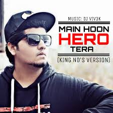 Main Hoon Hero Tera by King ND (Prod by. Dj Viv3k)