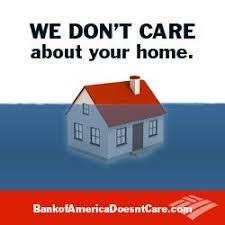 We Don T Care About Your Home Bank Of America Has Also Been Responsible For Keeping America Underwater From The Subprime Mortgage Mortgage Companies Mortgage