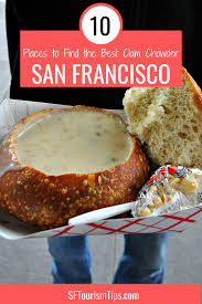 Clam Chowder In San Francisco 10 Top Restaurants Delicious Destinations San Francisco Food Clam Chowder