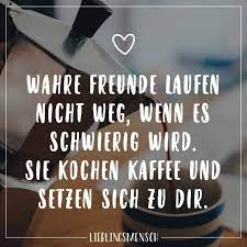 Klicke Um Das Bild Zu Sehen Wahre Freunde Laufen Nicht Weg Wenn Es Schwierig Wird Sie Kochen Kaffee Und S Wahre Freunde Wahre Freunde Zitate Freunde Zitate