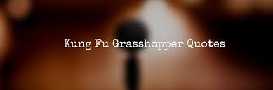 Grasshopper Quotes From Kung Fu 2021 Pata Sauti