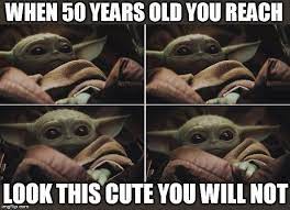 I Am Absolutely In Love With Baby Yoda I Know It Isn T Yoda But Until We Know The Name Of The Baby Or The Name Of Yoda Meme Star Wars