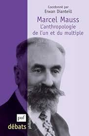 Marcel Mauss. L'anthropologie de l'un et du multiple