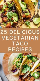 25 Amazing Vegetarian Taco Recipes Vegetarian Recipes Dinner Healthy Vegetarian Tacos Recipes Vegetarian Recipes Healthy