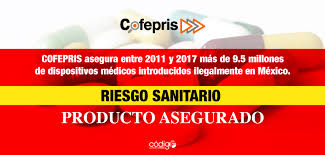 Txioak ikusteak ez du @cofepris desblokeatuko. Cofepris Asegura Entre 2011 Y 2017 Mas De 9 5 Millones De Dispositivos Medicos Introducidos Ilegalmente En Mexico Codigo F