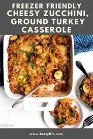 This Healthy Make Ahead Cheesy Zucchini And Turkey Casserole Recipe Is Easy To Throw Ground Turkey Casserole Ground Turkey And Zucchini Recipe Turkey Casserole