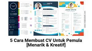 Itulah contoh cv lamaran kerja yang menarik, kreatif dan simpel. 5 Cara Membuat Cv Untuk Pemula Menarik Kreatif Redaksiweb