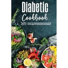 Diet for 2020 2020's best prediabetic diet + prediabetes diet plans and recipes. Diabetic Cookbook 2021 Manage Type 2 Diabetes And Prediabetes With Easy And Healthy Diabetic Diet Recipes For The Newly Diagnosed Buy Online In South Africa Takealot Com