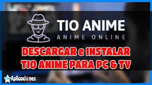 Tio Anime Para Pc Tv Y Celular Descargar Apk 2022