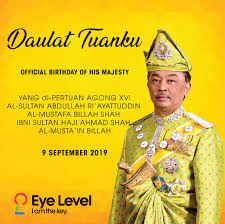 When is the date of agong's birthday in malaysia? Daulat Tuanku On The Occasion Of His Eye Level Malaysia Facebook