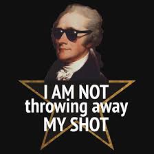 I Am Not Throwing Away My Shot Hamilton Hamilton Lin Manuel Miranda Musical Alexander American Lin Manuel Miranda My Shot I Am Not Throwing Away My Shot Shot