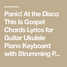 Panic At The Disco This Is Gospel Piano Chords This Is Gospel Panic At The Disco Gospel Disco Panic