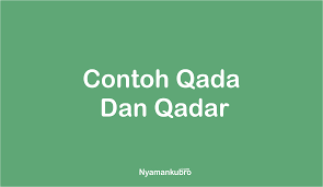 Pengertian Qada Dan Qadar Penjelasan Contoh Lengkap