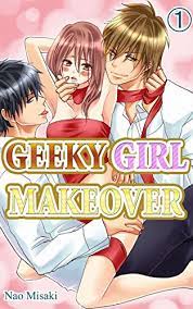 Maybe you would like to learn more about one of these? Geeky Girl Makeover Vol 1 Tl Manga English Edition Ebook Misaki Nao Amazon De Kindle Shop