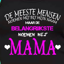 De Meeste Mensen Noemen Mij Bij Mijn Naam Maar De Belangrijkste Noemen Mij Mama Inspirerende Citaten Grappige Citaten Grappige Teksten